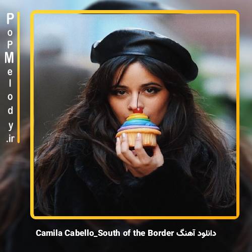 دانلود آهنگ Camila Cabello South of the Border